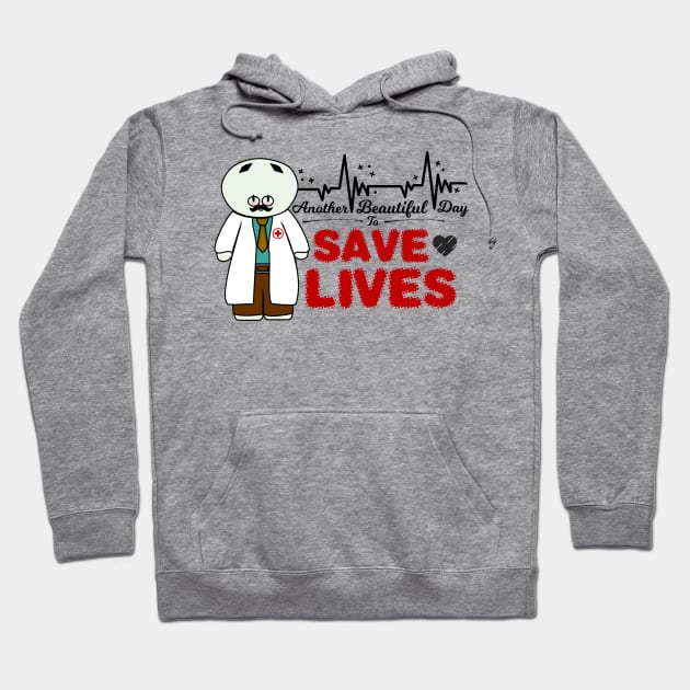 Another Beautiful Day To Save Lives Hoodie by Krisney-Marshies